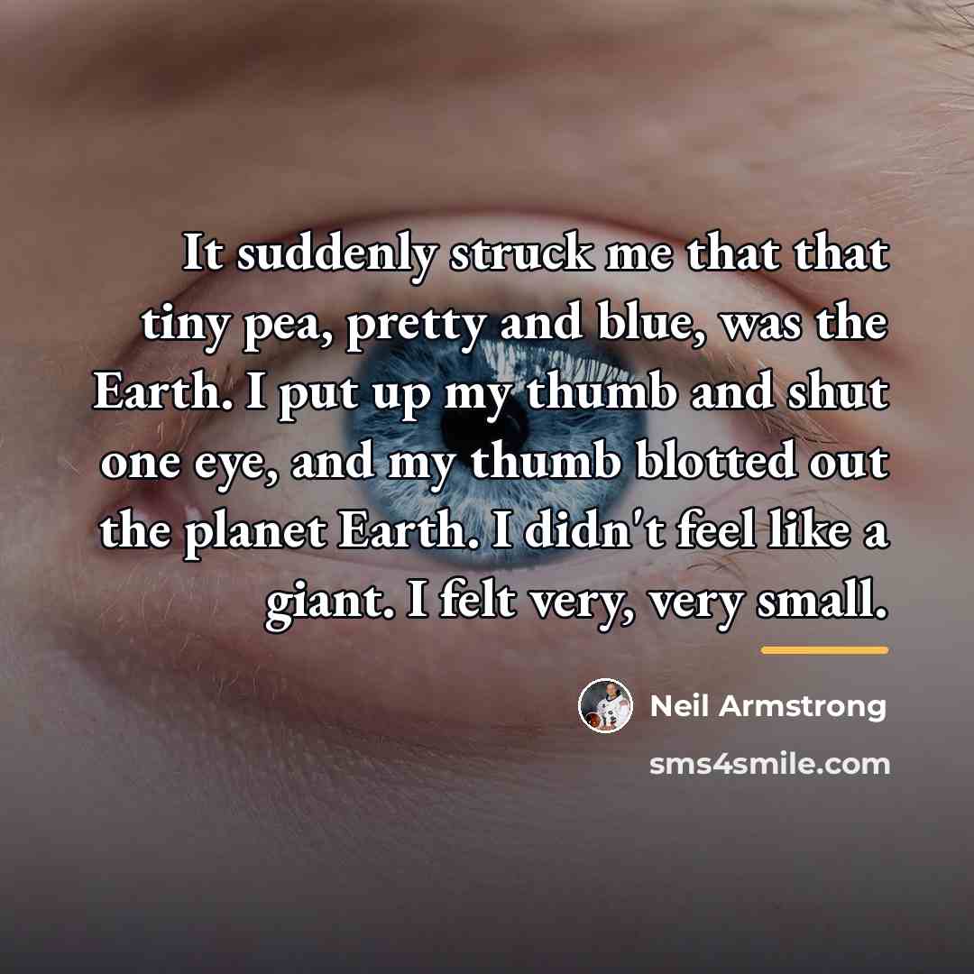 “It suddenly struck me that that tiny pea, pretty and…” quote by Neil Armstrong