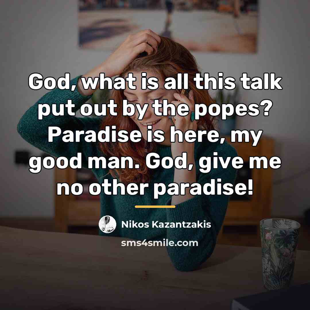 “God, what is all this talk put out by the…” quote by Nikos Kazantzakis