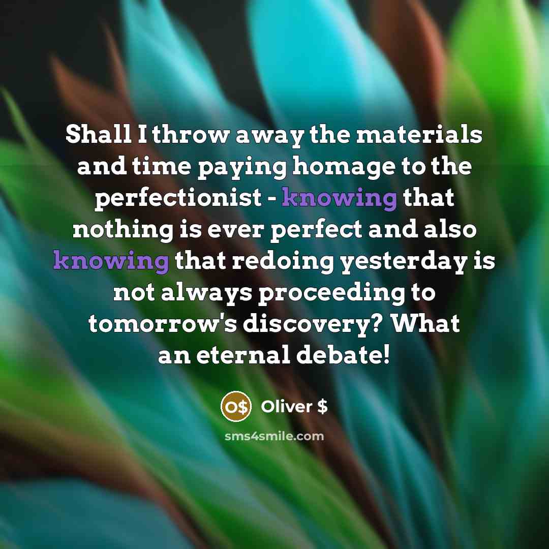“Shall I throw away the materials and time paying homage…” quote by Oliver $