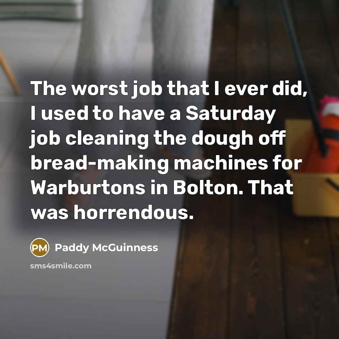 “The worst job that I ever did, I used to…” quote by Paddy McGuinness