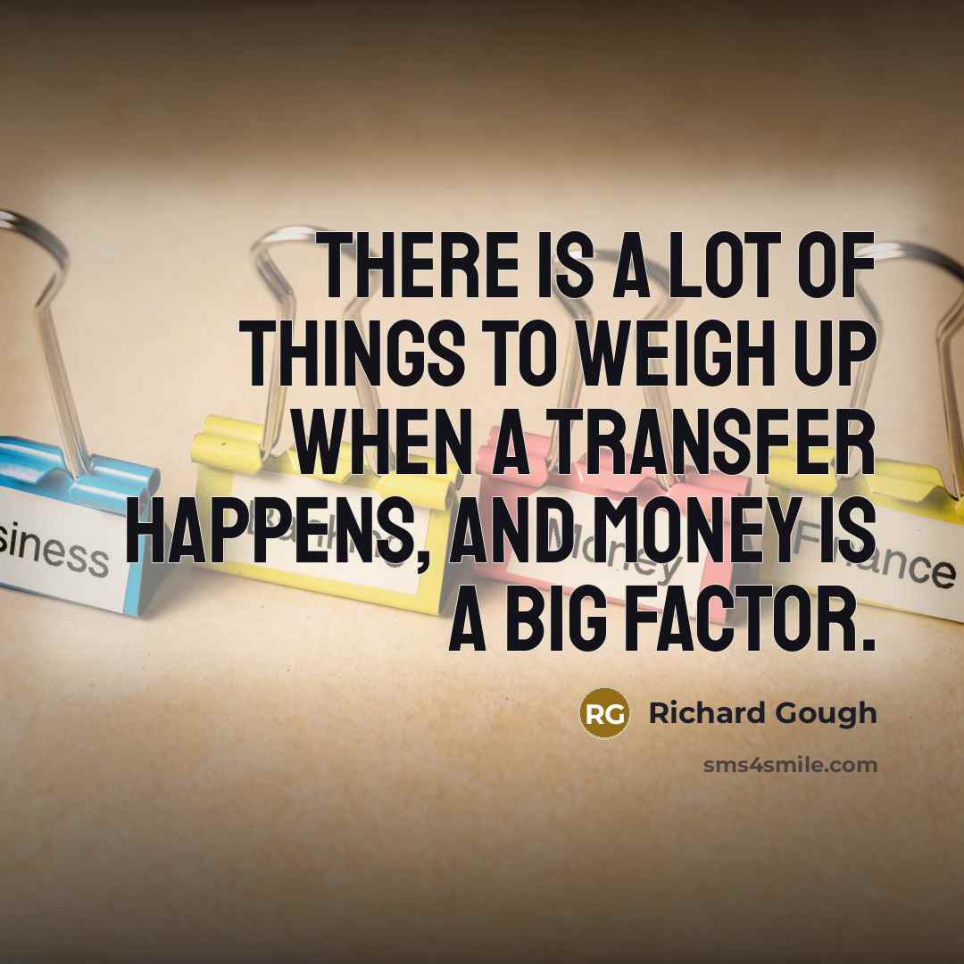 “There is a lot of things to weigh up when…” quote by Richard Gough