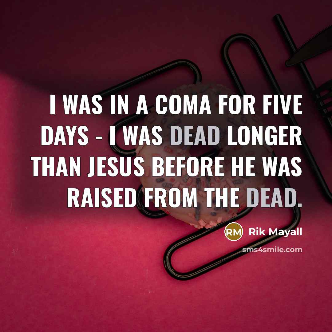 “I was in a coma for five days - I…” quote by Rik Mayall