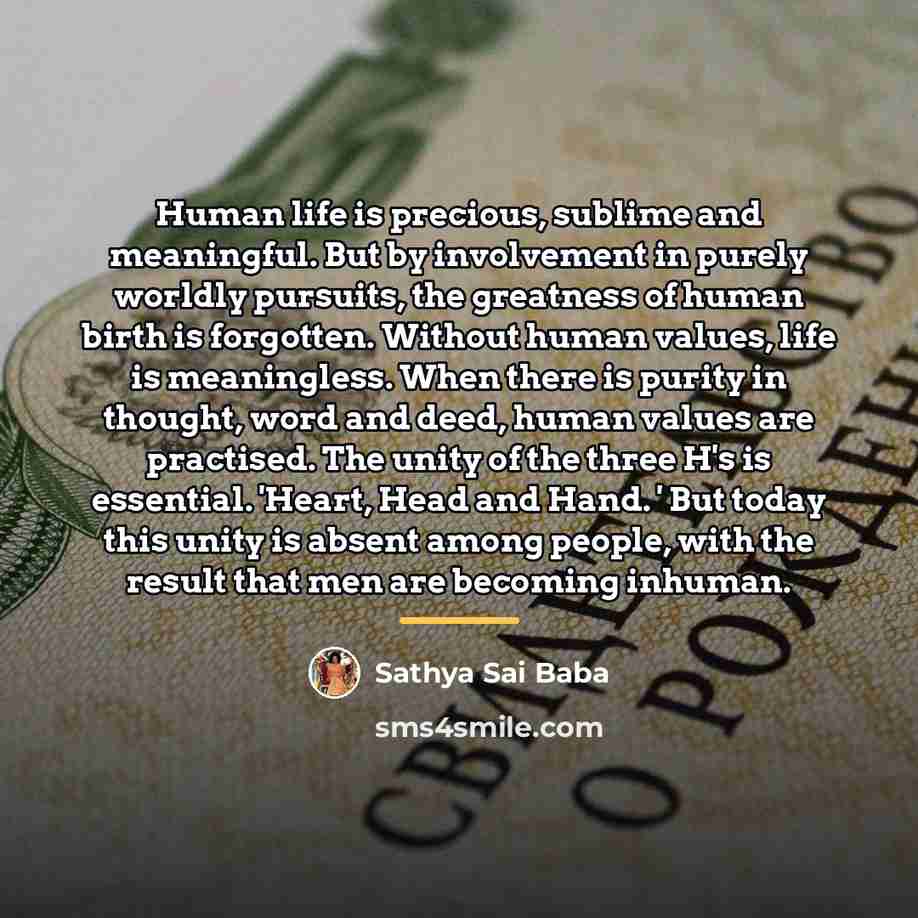 “Human life is precious, sublime and meaningful. But by involvement…” quote by Sathya Sai Baba