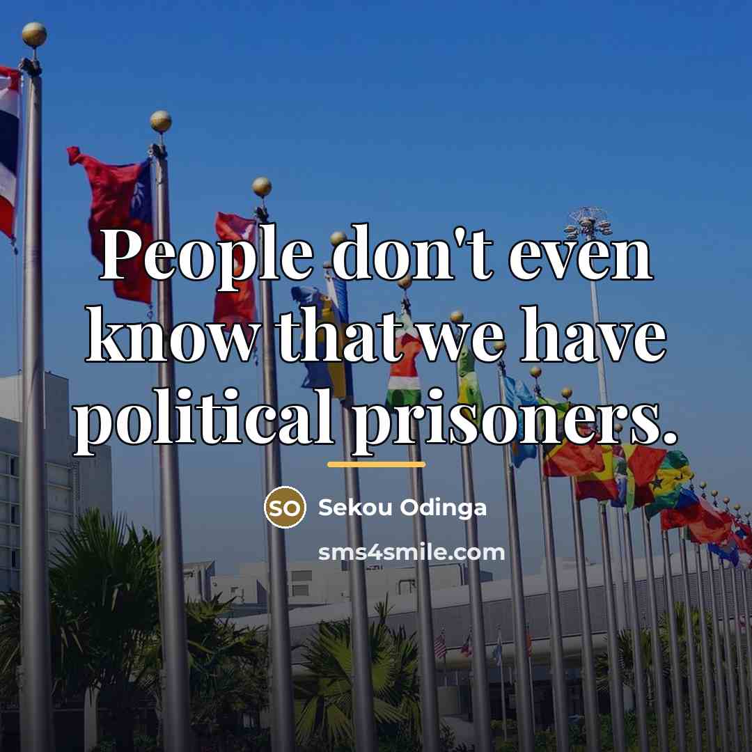 “People don't even know that we have political prisoners.…” quote by Sekou Odinga