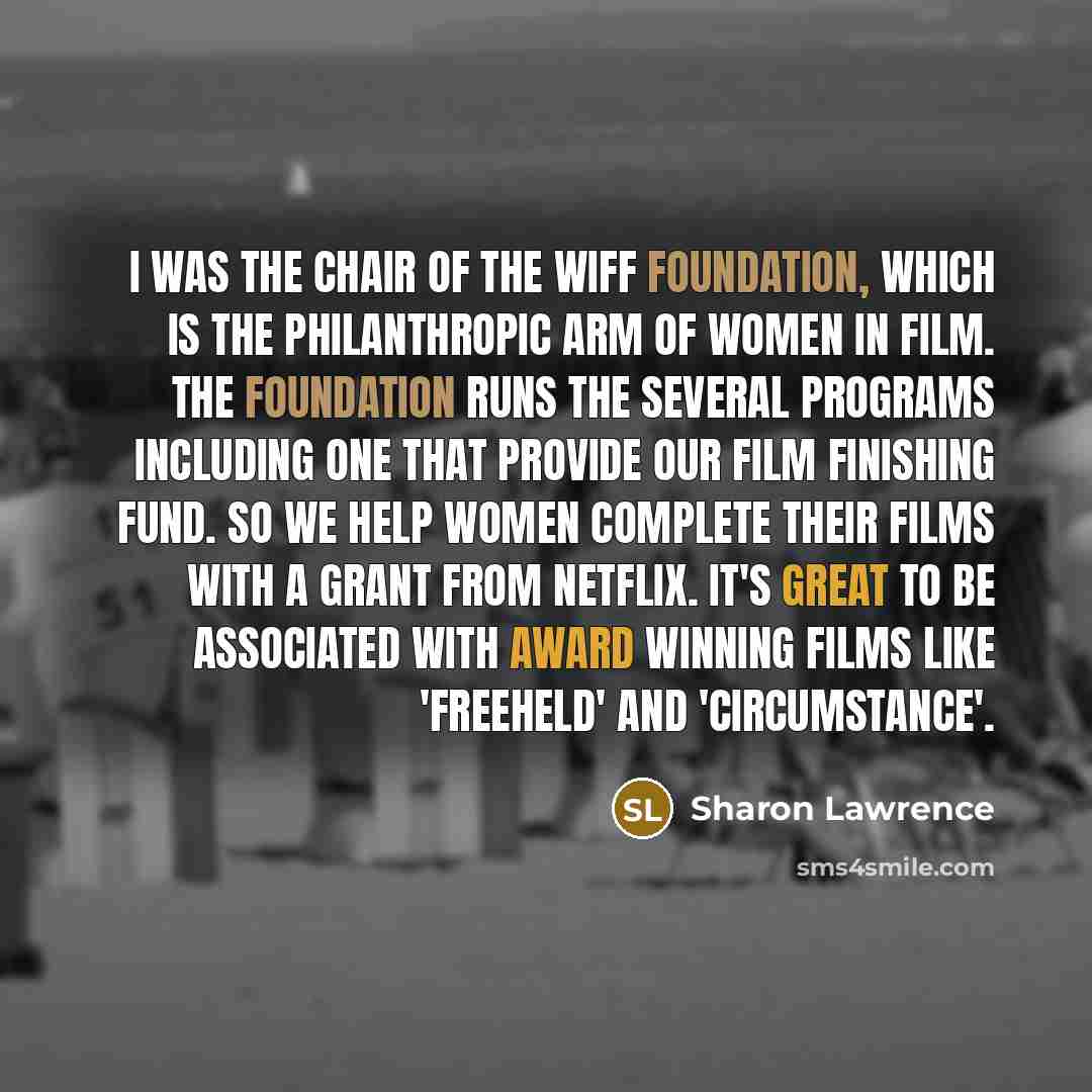 “I was the Chair of the WIFF Foundation, which is…” quote by Sharon Lawrence