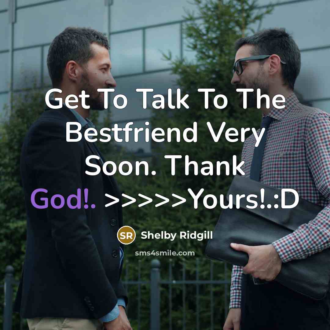 “Get To Talk To The Bestfriend Very Soon. Thank God!.…” quote by Shelby Ridgill
