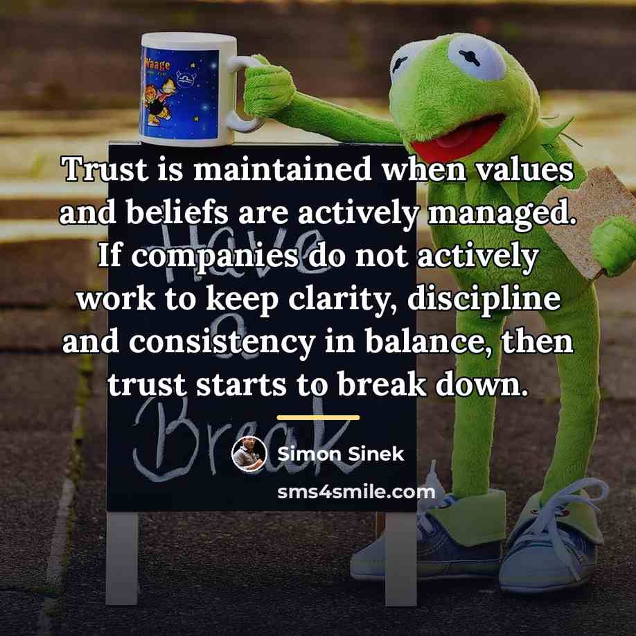 “Trust is maintained when values and beliefs are actively managed.…” quote by Simon Sinek