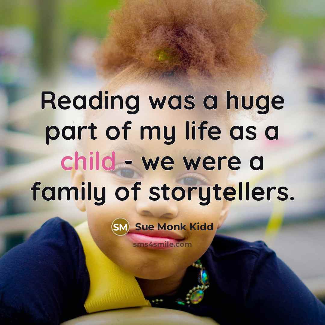 “Reading was a huge part of my life as a…” quote by Sue Monk Kidd