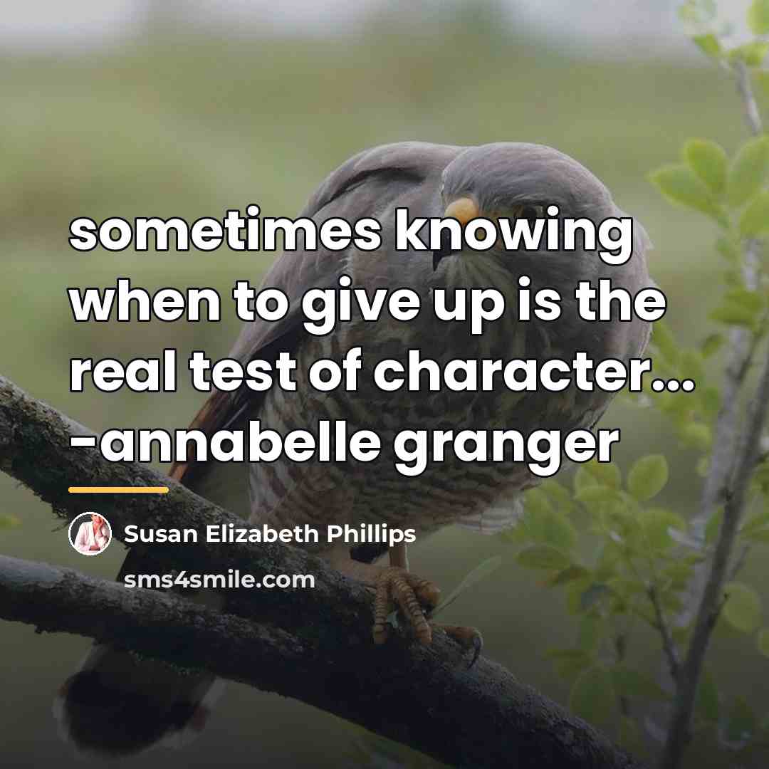 “sometimes knowing when to give up is the real test…” quote by Susan Elizabeth Phillips