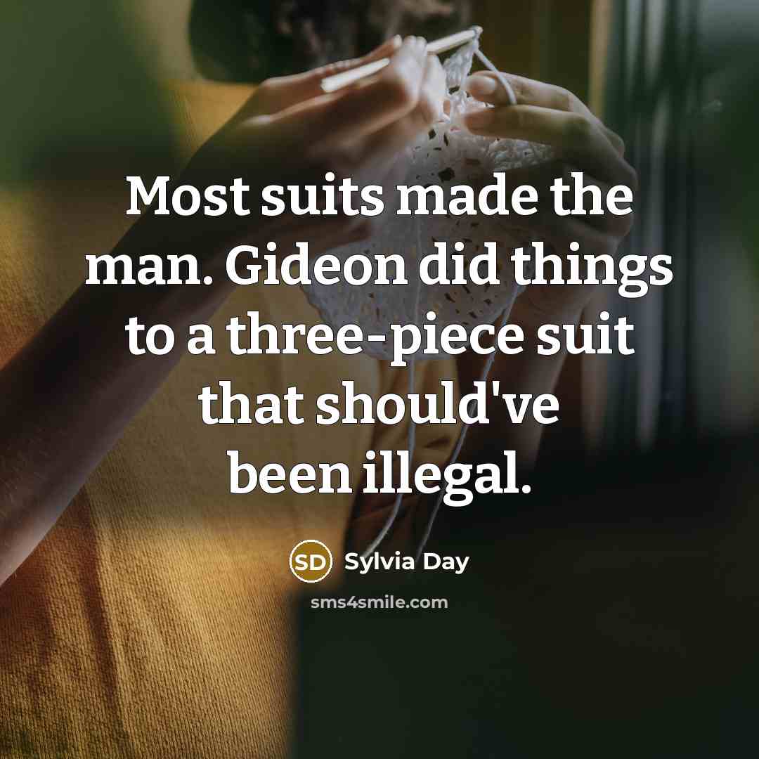 “Most suits made the man. Gideon did things to a…” quote by Sylvia Day