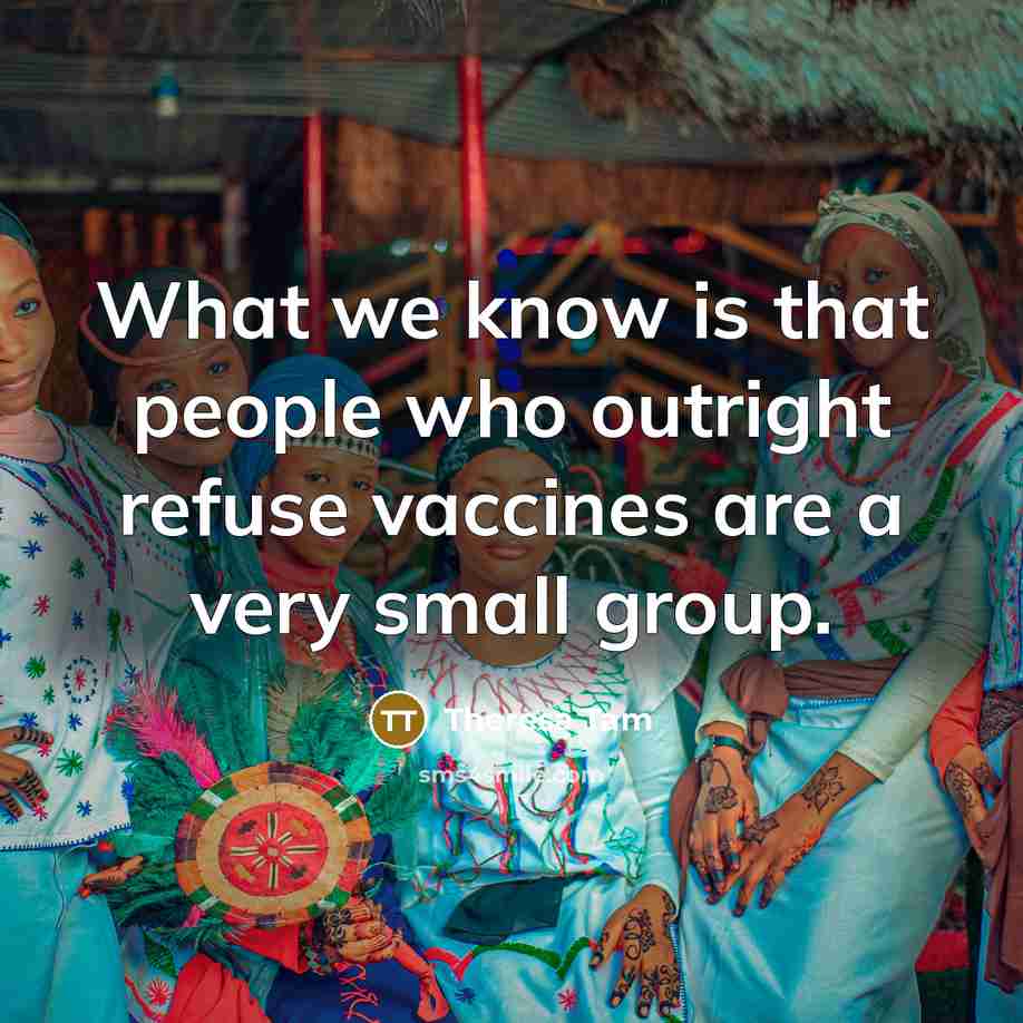 “What we know is that people who outright refuse vaccines…” quote by Theresa Tam