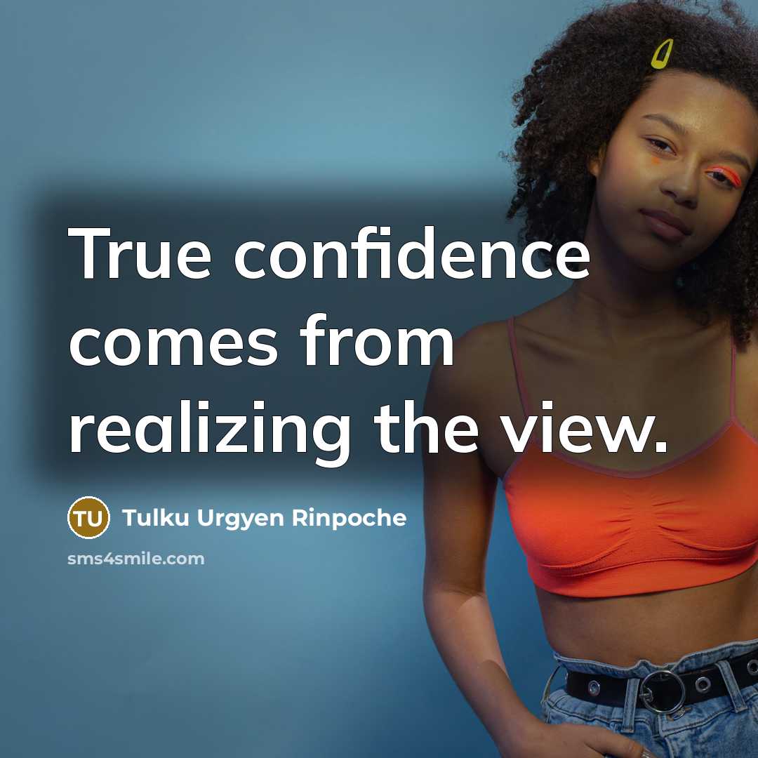 “True confidence comes from realizing the view.…” quote by Tulku Urgyen Rinpoche