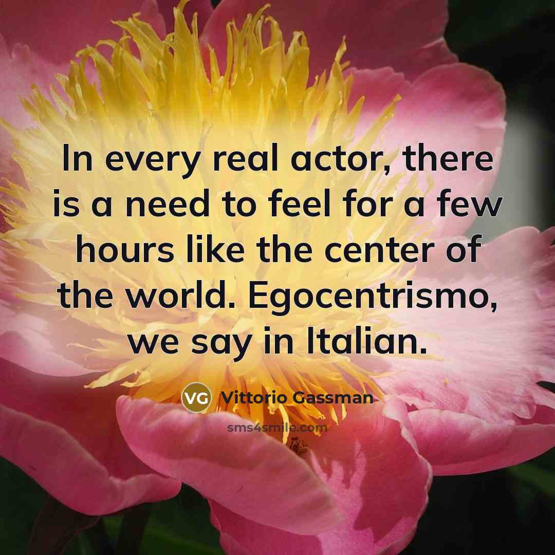 “In every real actor, there is a need to feel…” quote by Vittorio Gassman