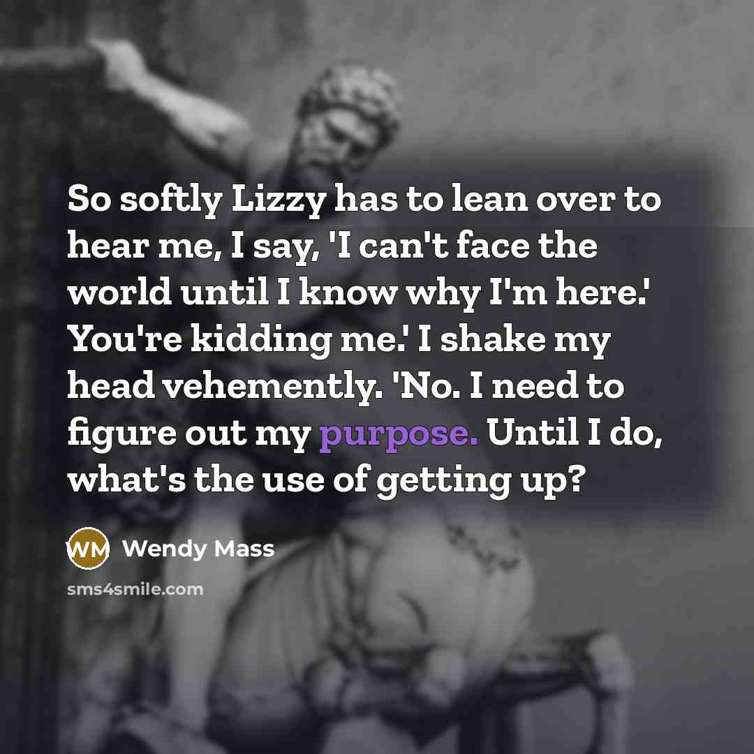“So softly Lizzy has to lean over to hear me,…” quote by Wendy Mass