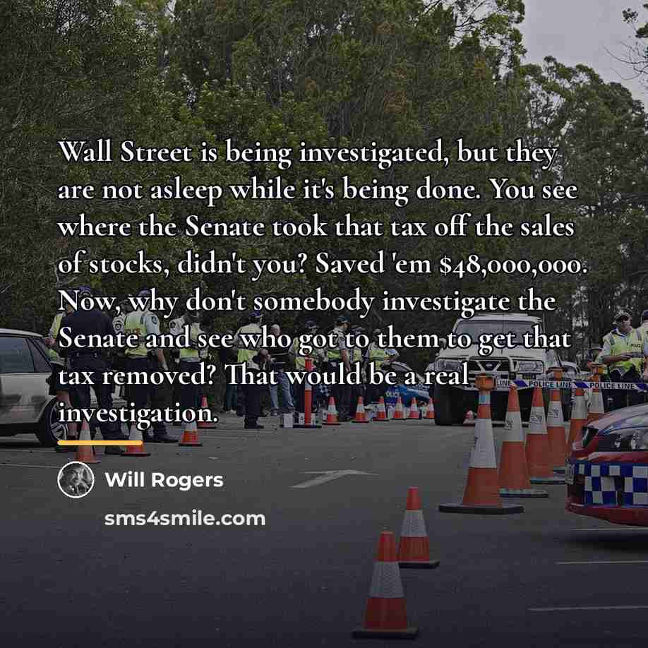 “Wall Street is being investigated, but they are not asleep…” quote by Will Rogers