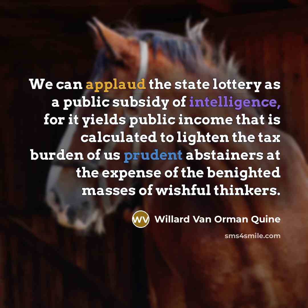 “We can applaud the state lottery as a public subsidy…” quote by Willard Van Orman Quine