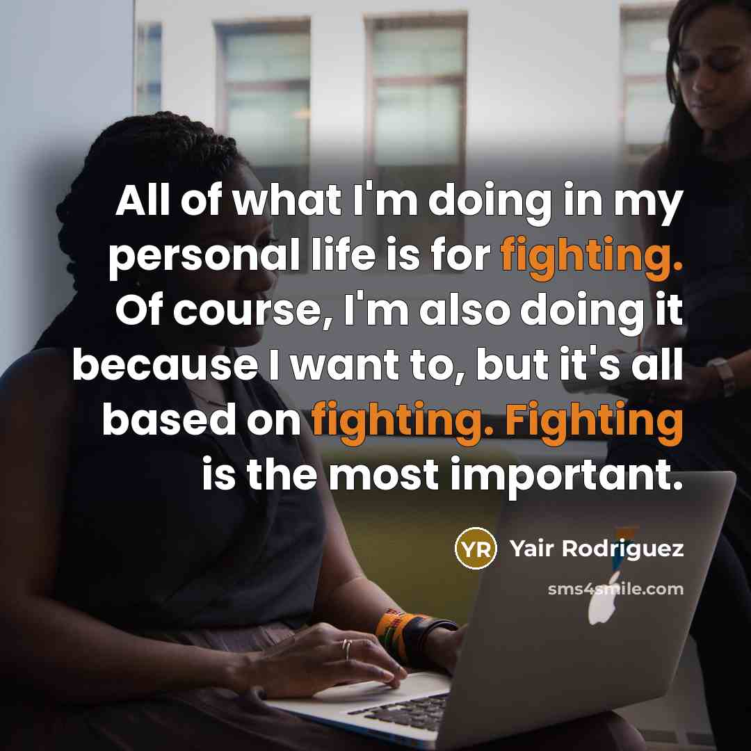 “All of what I'm doing in my personal life is…” quote by Yair Rodriguez