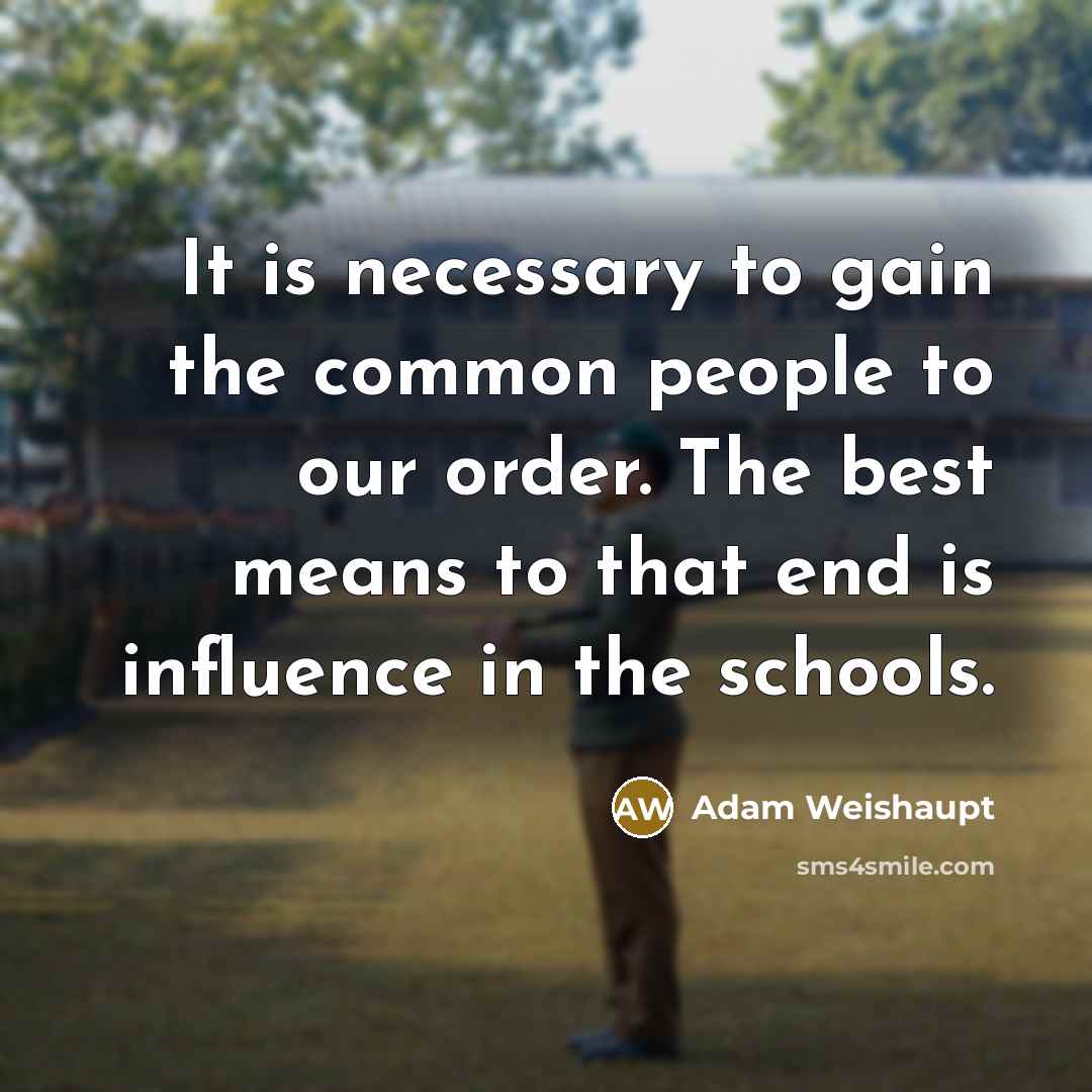 “It is necessary to gain the common people to our…” quote by Adam Weishaupt