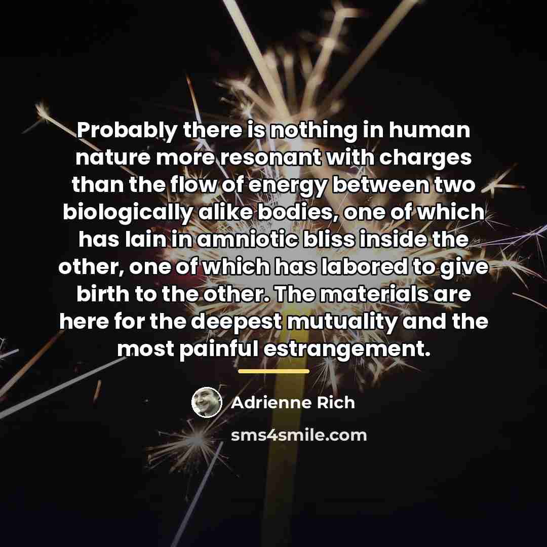 “Probably there is nothing in human nature more resonant with…” quote by Adrienne Rich