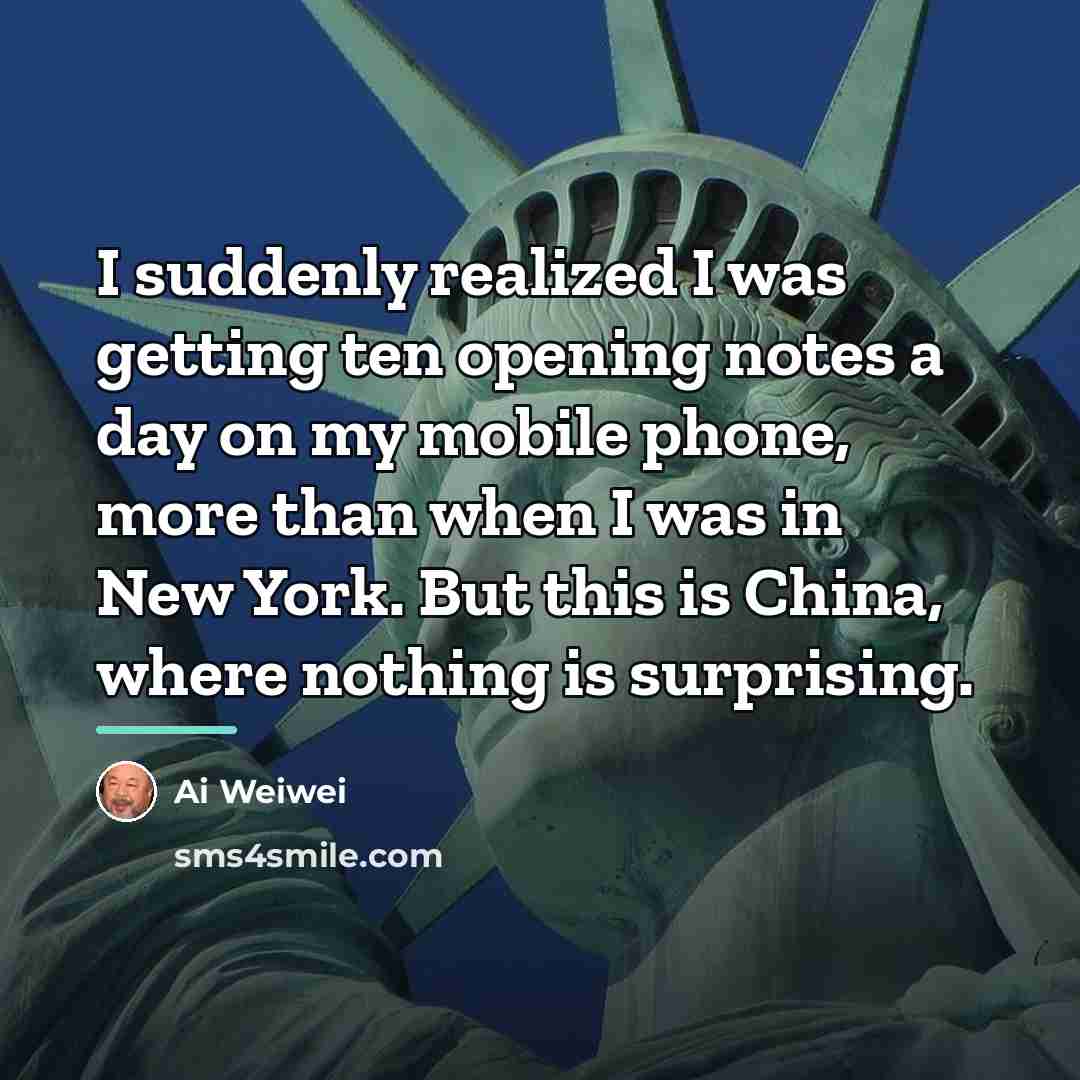 “I suddenly realized I was getting ten opening notes a…” quote by Ai Weiwei