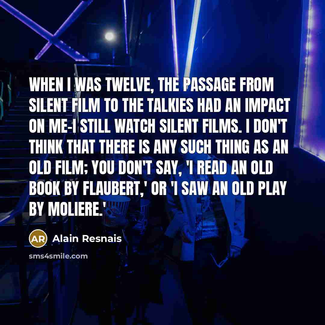“When I was twelve, the passage from silent film to…” quote by Alain Resnais