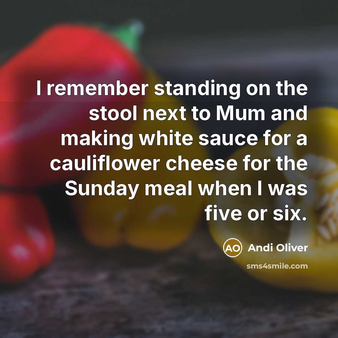 “I remember standing on the stool next to Mum and…” quote by Andi Oliver