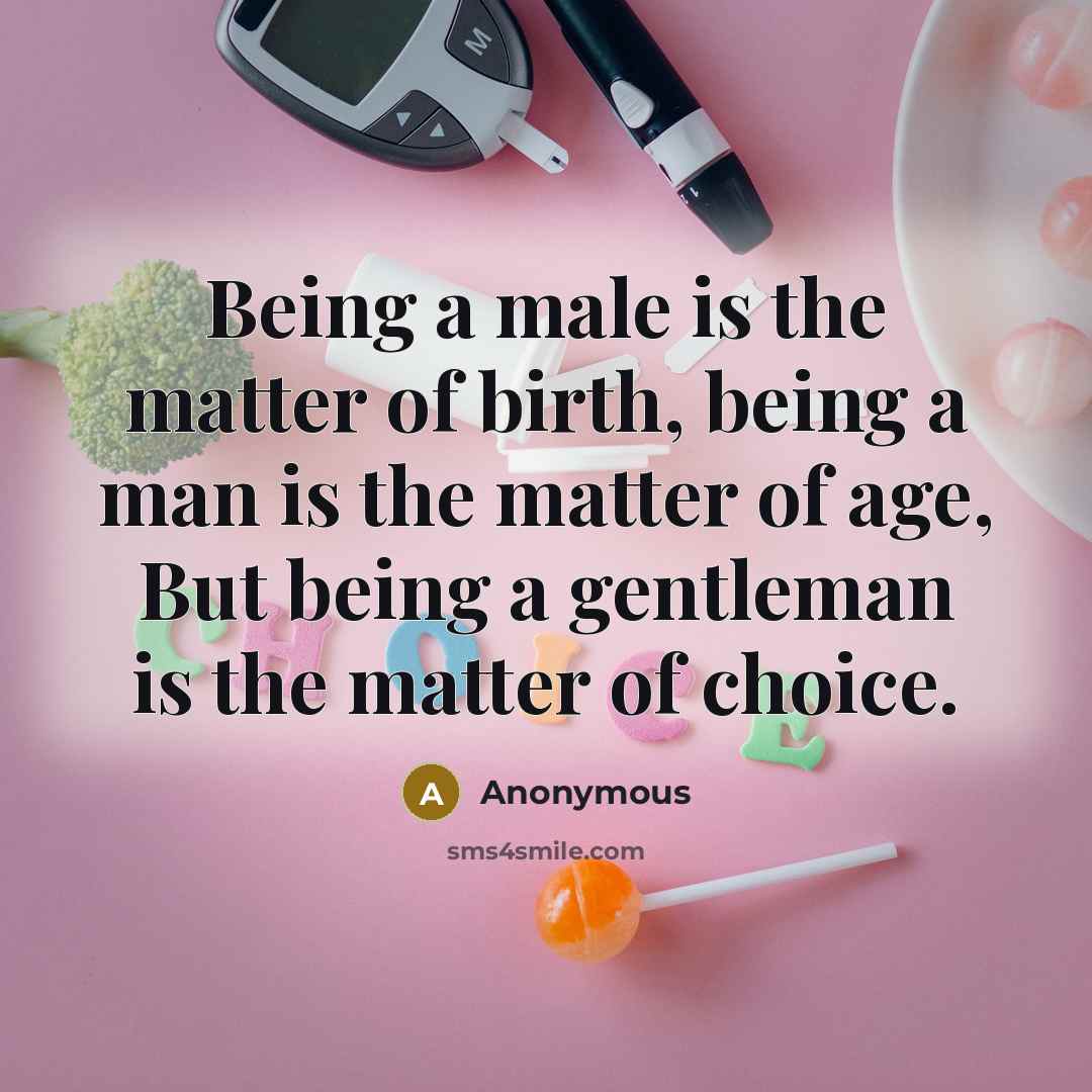“Being a male is the matter of birth, being a…” quote by Anonymous