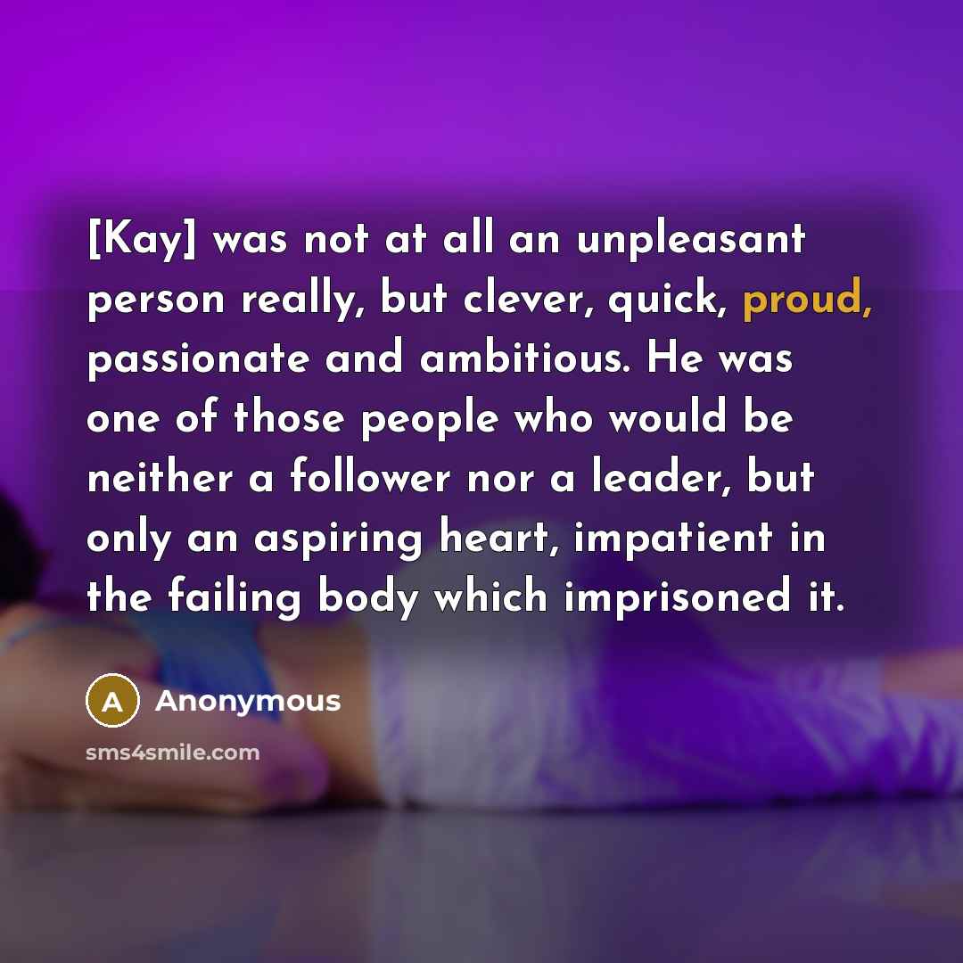 “[Kay] was not at all an unpleasant person really, but…” quote by Anonymous