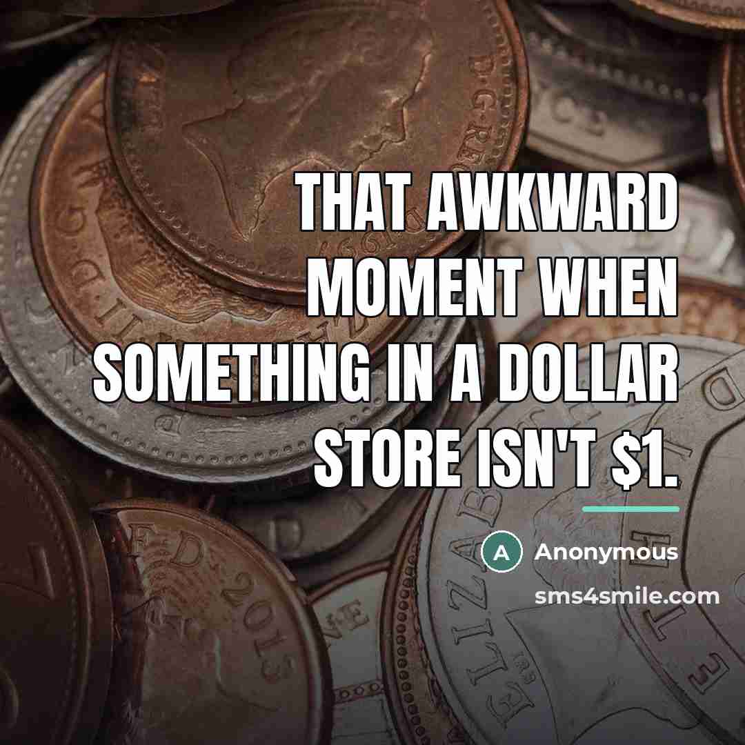 “That awkward moment when something in a dollar store isn't…” quote by Anonymous