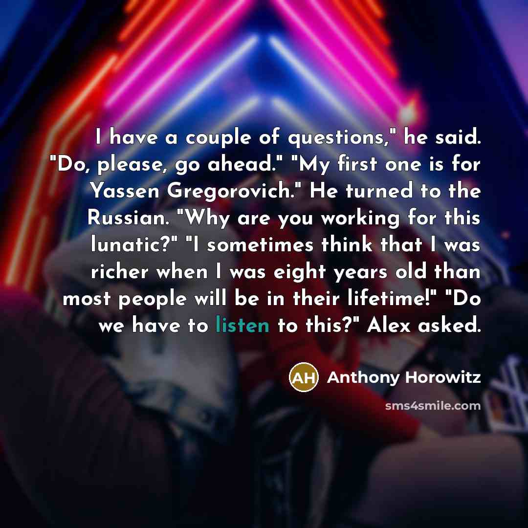 “I have a couple of questions," he said. "Do, please,…” quote by Anthony Horowitz