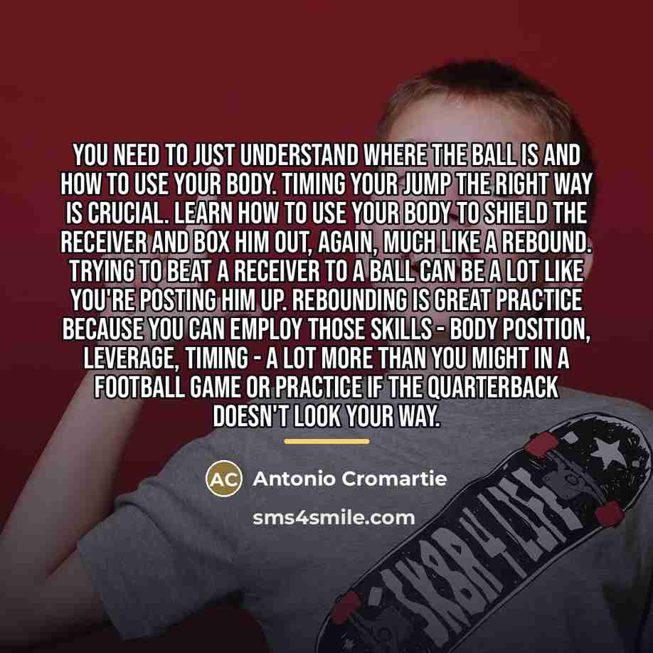 “You need to just understand where the ball is and…” quote by Antonio Cromartie