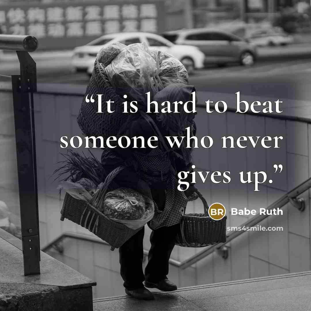 “It is hard to beat someone who never gives up.” quote by Babe Ruth