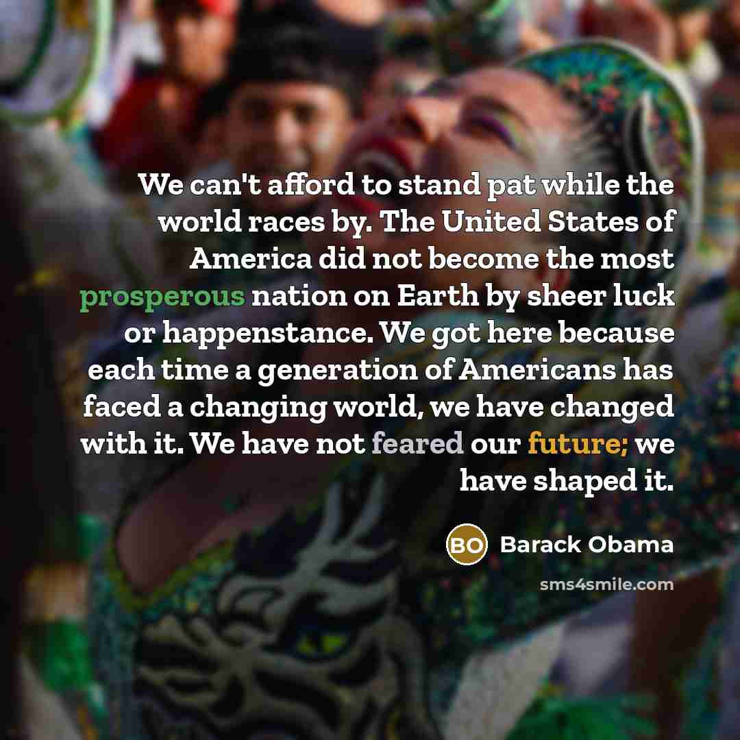 “We can't afford to stand pat while the world races…” quote by Barack Obama