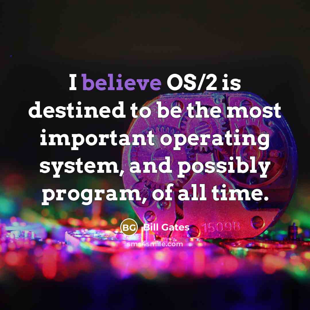 “I believe OS/2 is destined to be the most important…” quote by Bill Gates