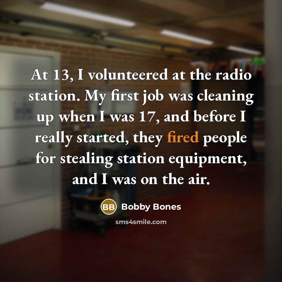 “At 13, I volunteered at the radio station. My first…” quote by Bobby Bones