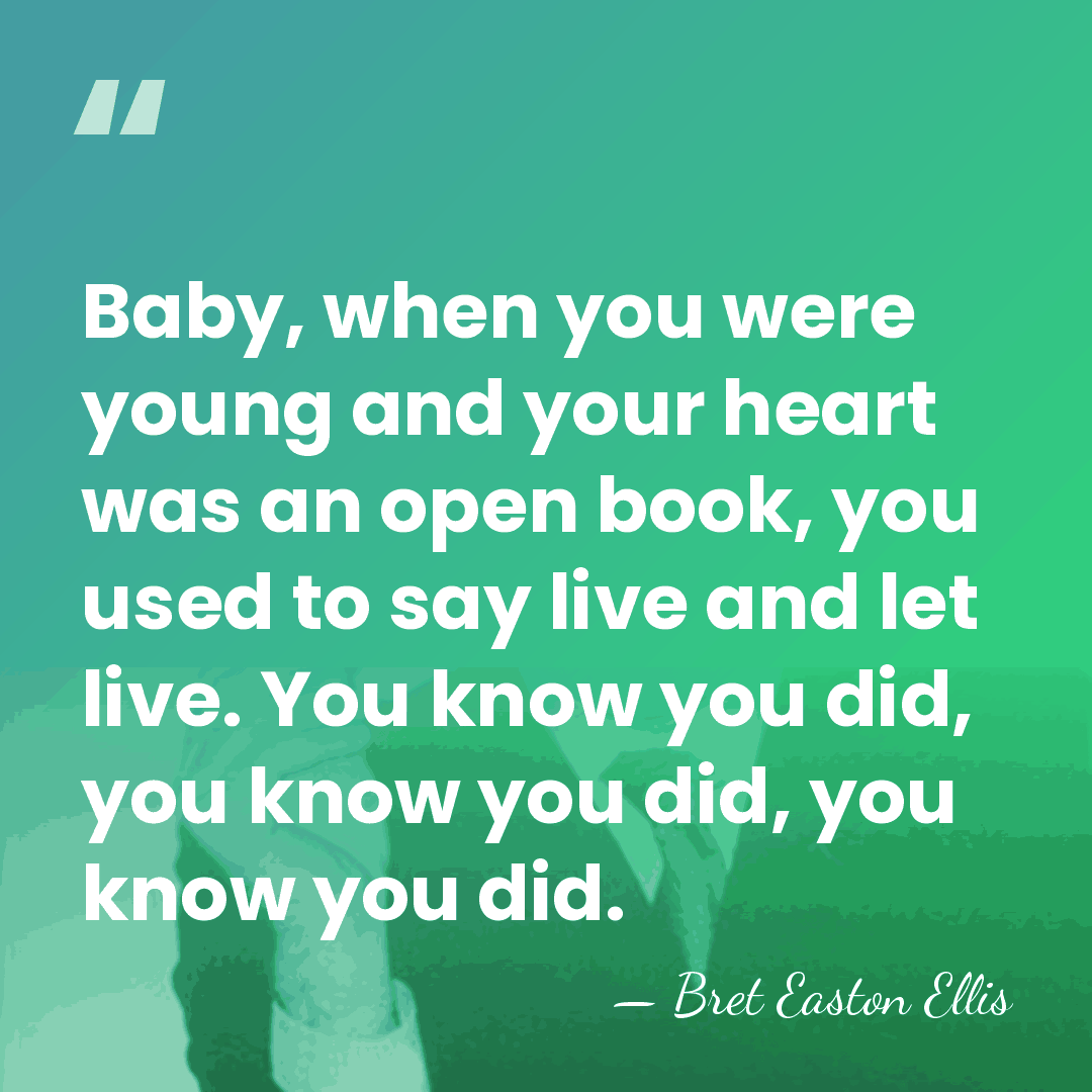 Baby, when you were young and your heart was an open book,&hellip; - Bret Easton Ellis