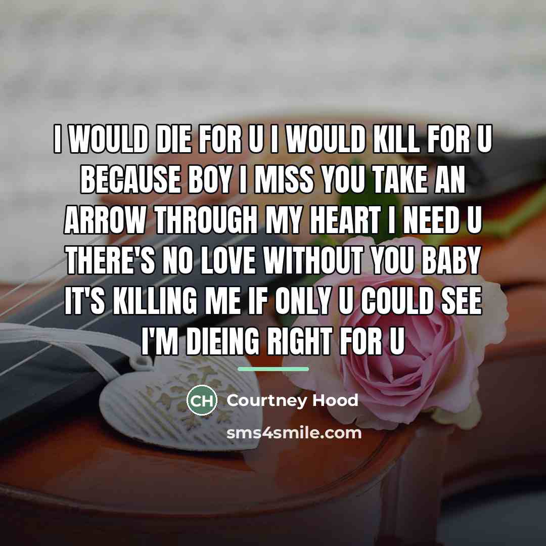 “I would die for u I would kill for u…” quote by Courtney Hood