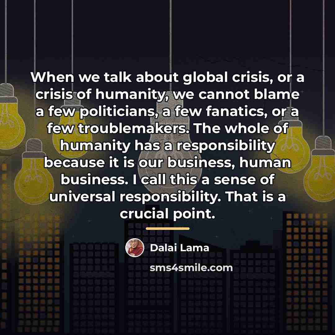 “When we talk about global crisis, or a crisis of…” quote by Dalai Lama