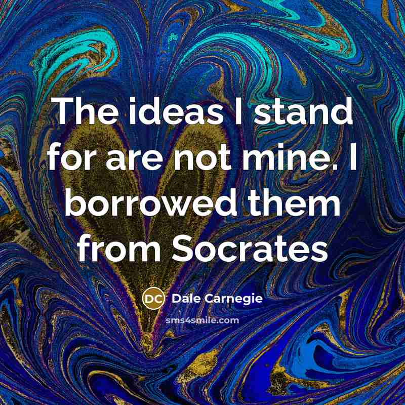“The ideas I stand for are not mine. I borrowed…” quote by Dale Carnegie