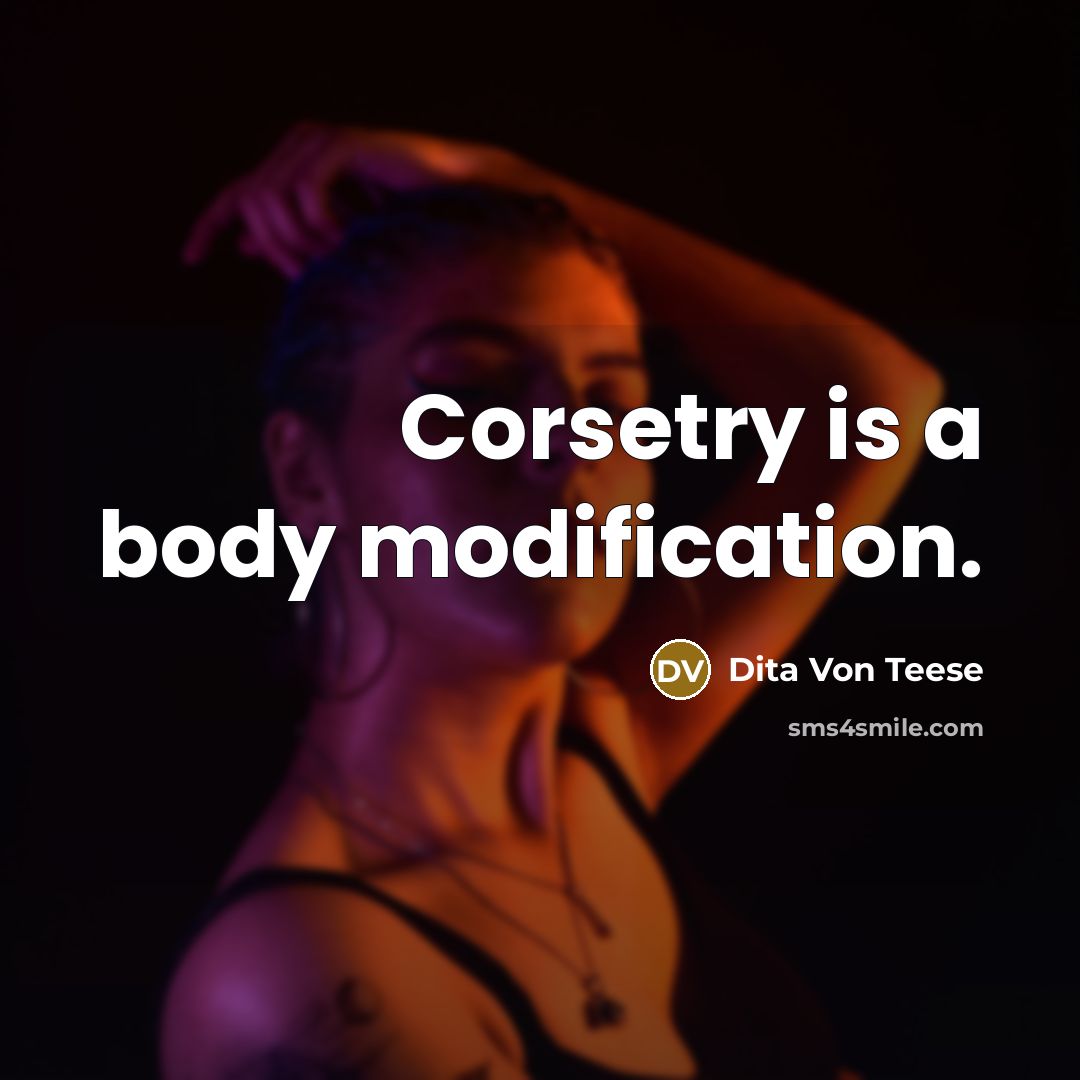 “Corsetry is a body modification.…” quote by Dita Von Teese