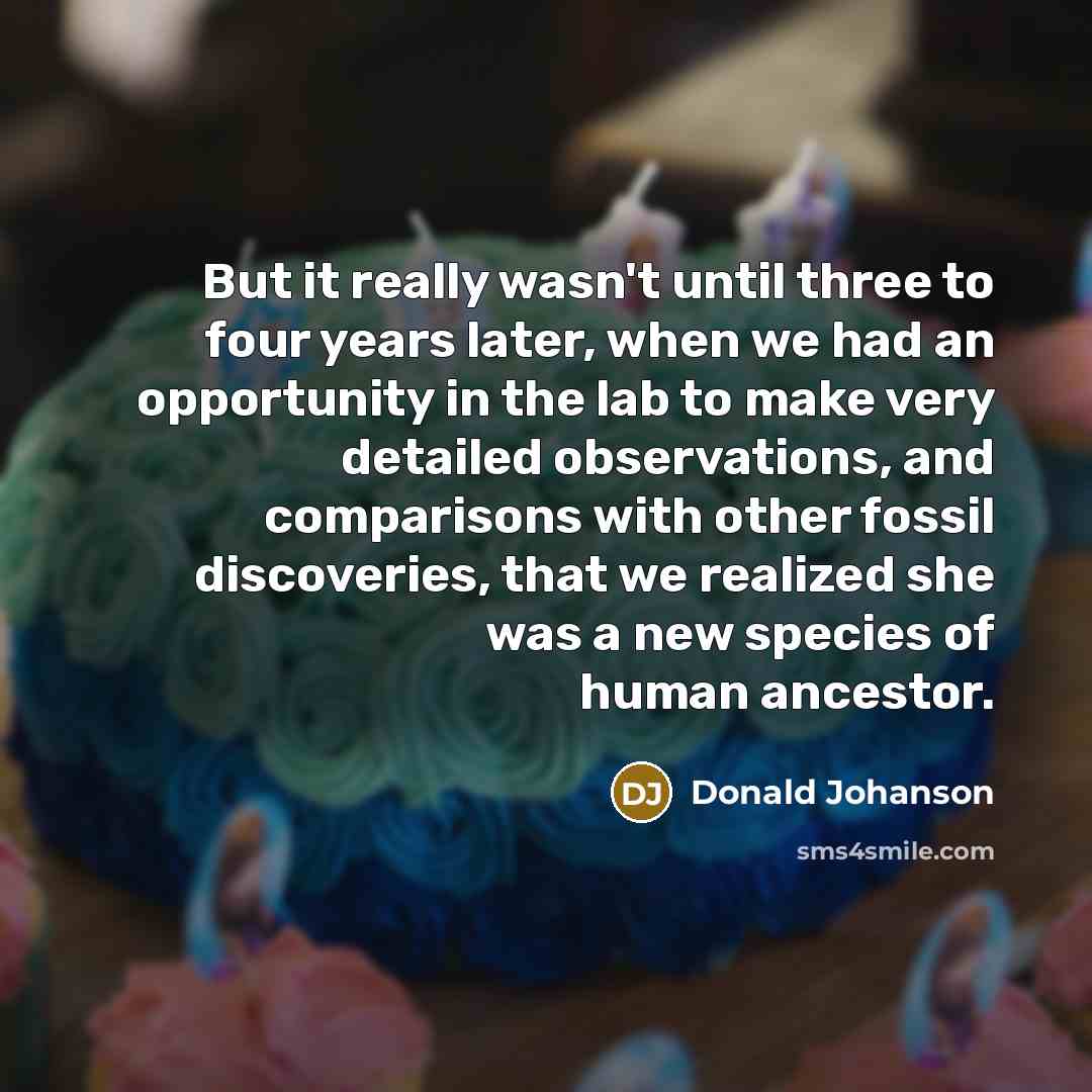 “But it really wasn't until three to four years later,…” quote by Donald Johanson
