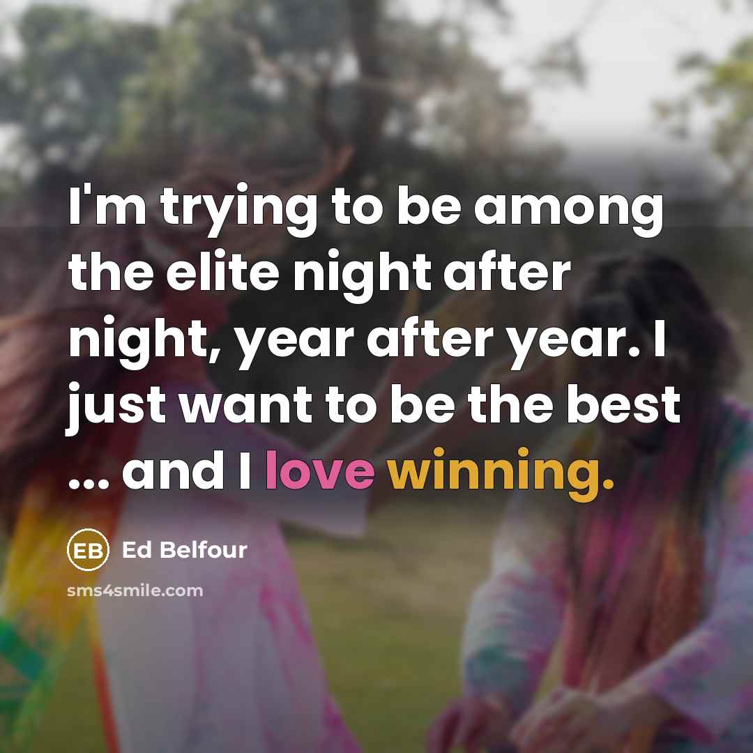 “I'm trying to be among the elite night after night,…” quote by Ed Belfour