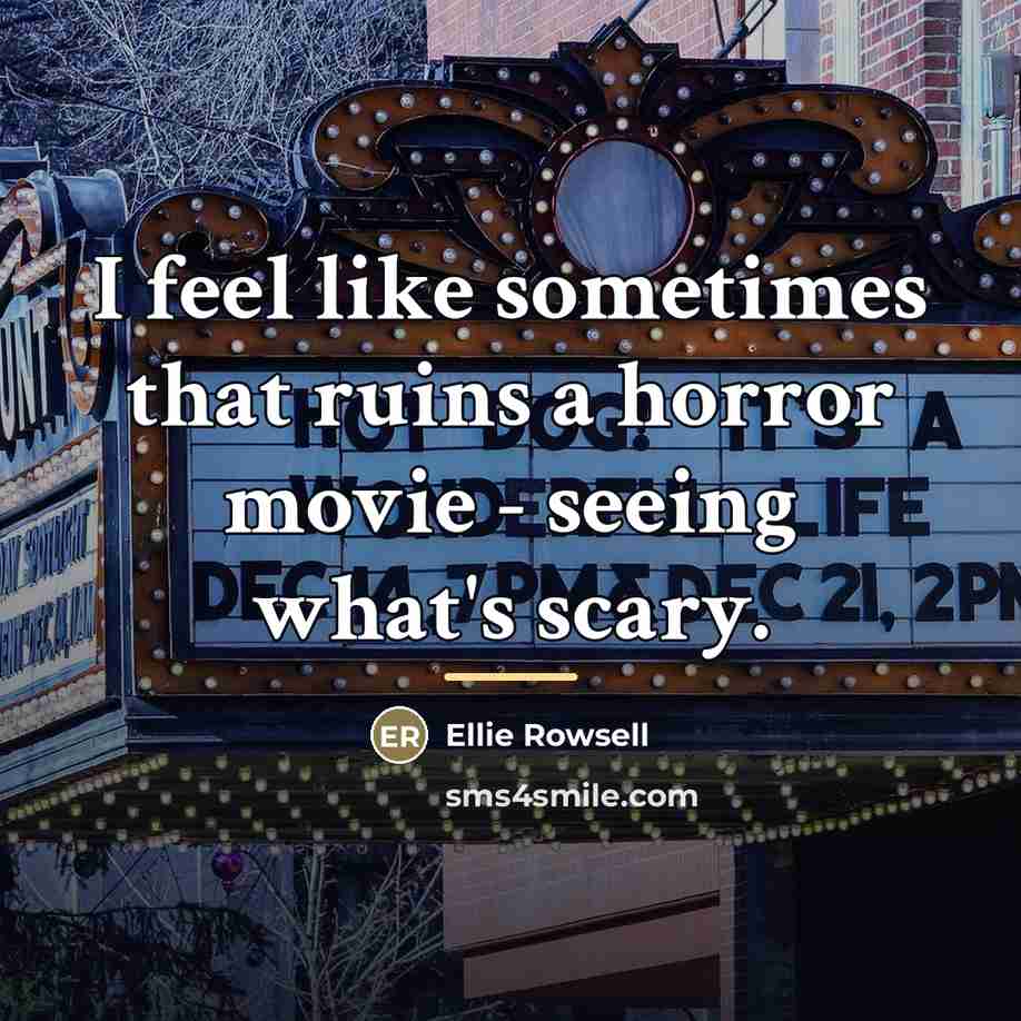 “I feel like sometimes that ruins a horror movie -…” quote by Ellie Rowsell