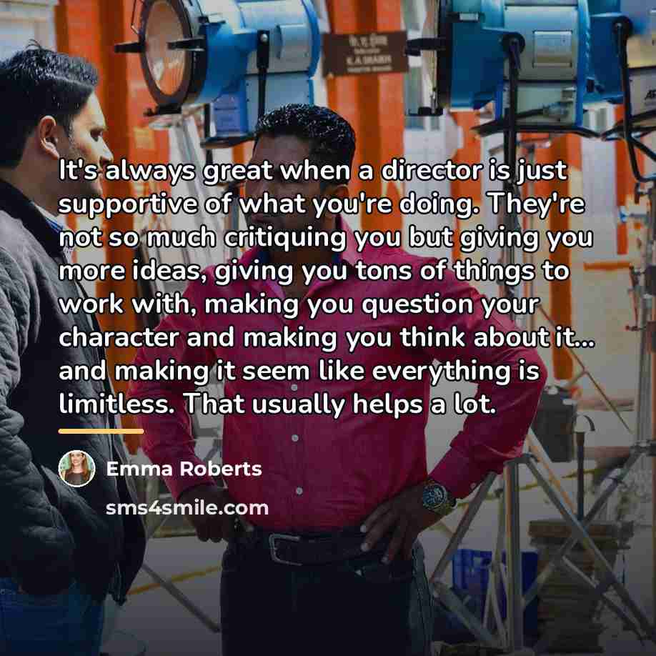 “It's always great when a director is just supportive of…” quote by Emma Roberts