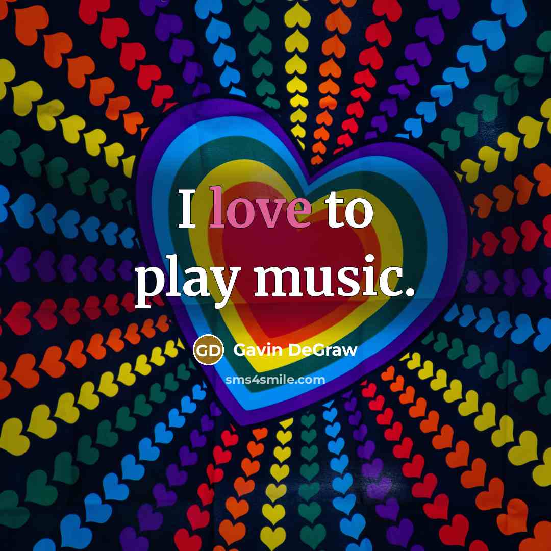 “I love to play music.…” quote by Gavin DeGraw