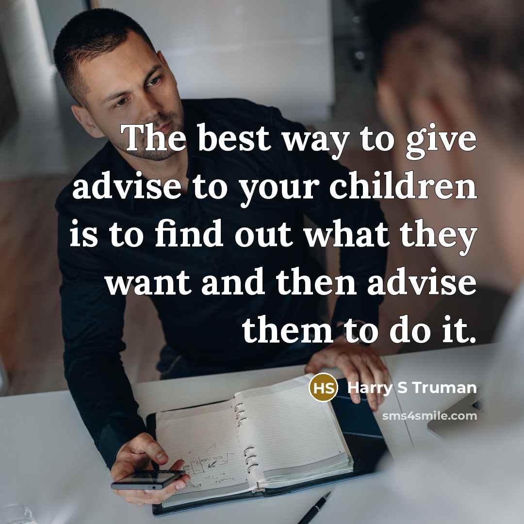 “The best way to give advise to your children is…” quote by Harry S Truman
