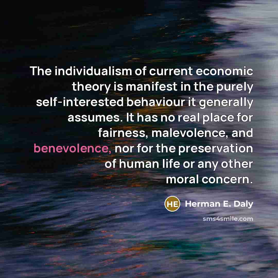 “The individualism of current economic theory is manifest in the…” quote by Herman E. Daly