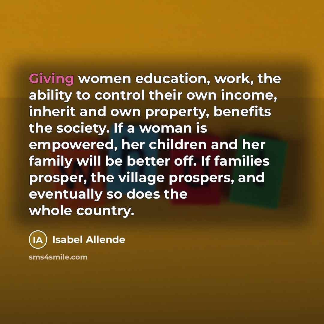 “Giving women education, work, the ability to control their own…” quote by Isabel Allende