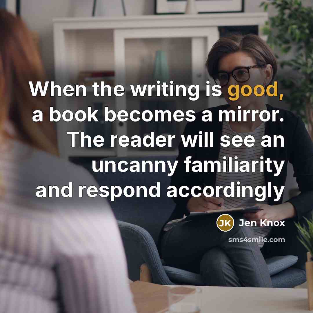 “When the writing is good, a book becomes a mirror.…” quote by Jen Knox