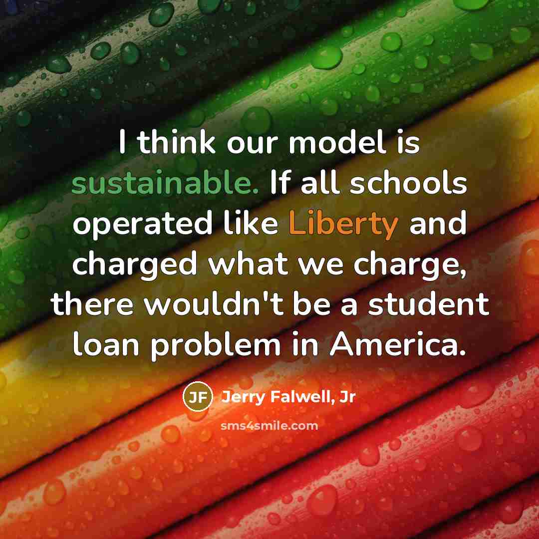 “I think our model is sustainable. If all schools operated…” quote by Jerry Falwell, Jr